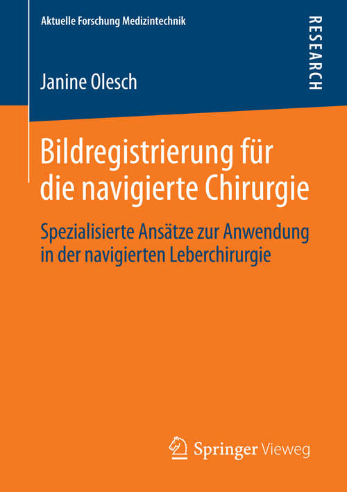 Book cover of Bildregistrierung für die navigierte Chirurgie: Spezialisierte Ansätze zur Anwendung in der navigierten Leberchirurgie (2014) (Aktuelle Forschung Medizintechnik – Latest Research in Medical Engineering)