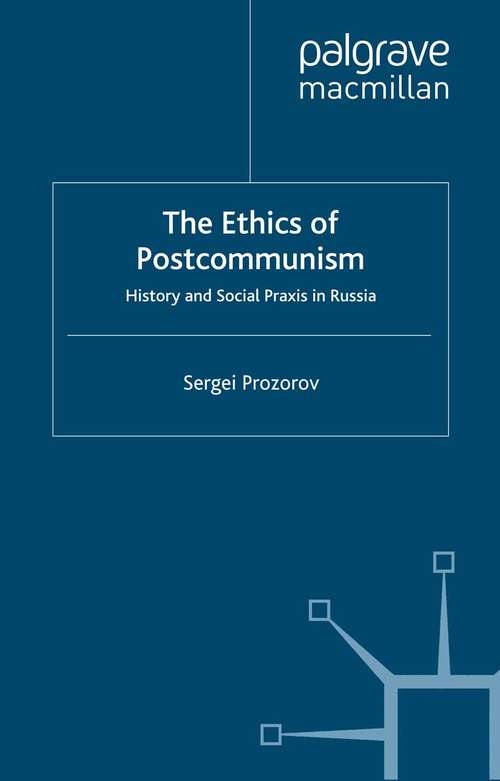 Book cover of The Ethics of Postcommunism: History and Social Praxis in Russia (2009)