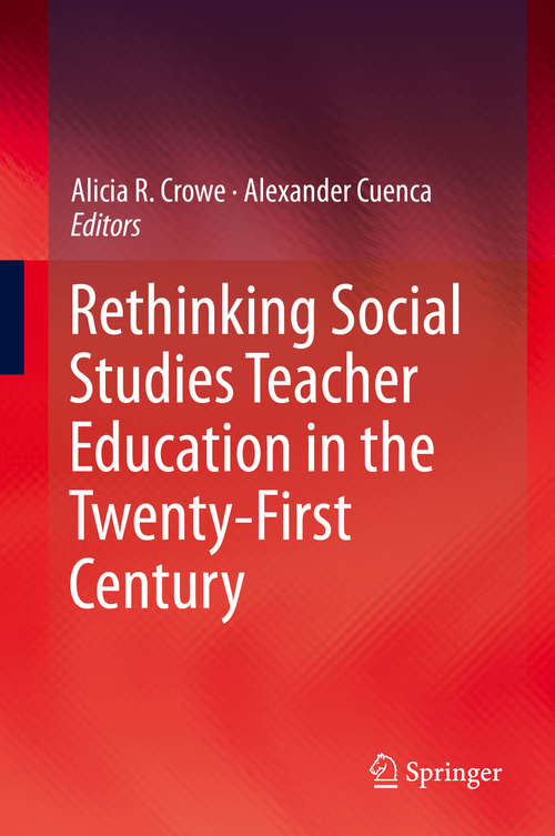 Book cover of Rethinking Social Studies Teacher Education in the Twenty-First Century (1st ed. 2016)