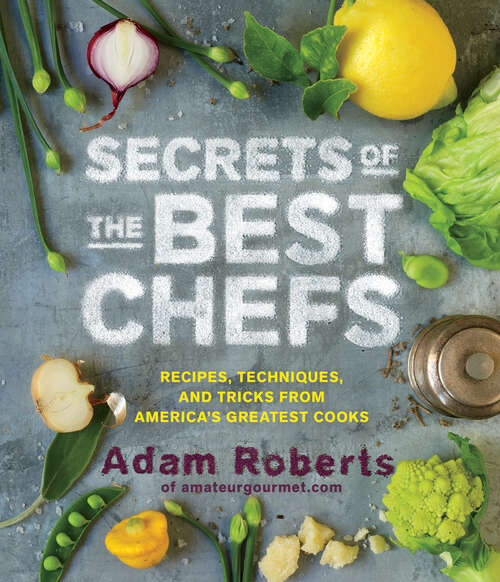 Book cover of Secrets of the Best Chefs: Recipes, Techniques, and Tricks from America's Greatest Cooks