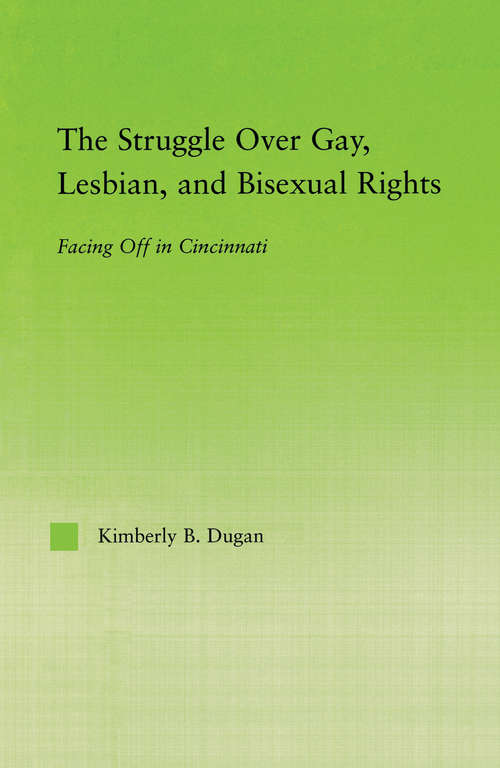 Book cover of The Struggle Over Gay, Lesbian, and Bisexual Rights: Facing off in Cincinnati