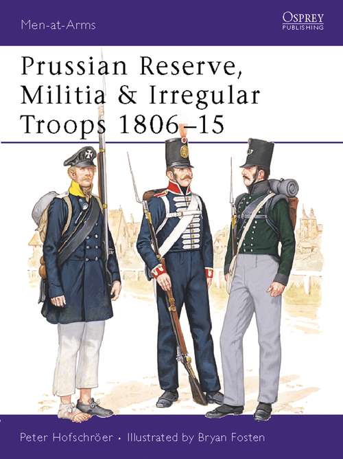 Book cover of Prussian Reserve, Militia & Irregular Troops 1806–15 (Men-at-Arms)