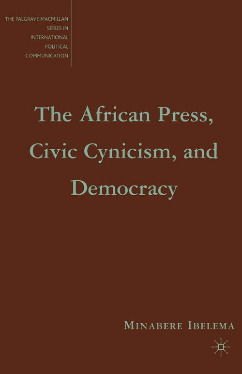 Book cover of The African Press, Civic Cynicism, and Democracy (2008) (The Palgrave Macmillan Series in International Political Communication)