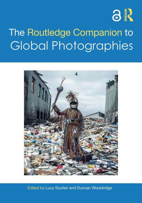 Book cover of The Routledge Companion to Global Photographies (Routledge Art History and Visual Studies Companions)