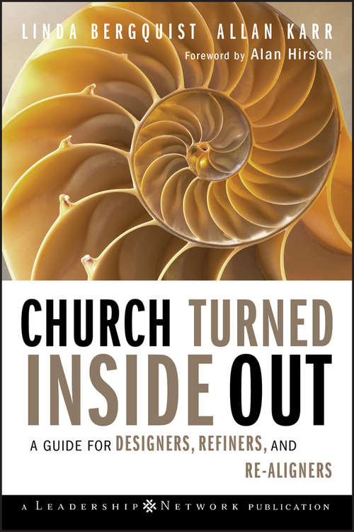 Book cover of Church Turned Inside Out: A Guide for Designers, Refiners, and Re-Aligners (Jossey-Bass Leadership Network Series #34)