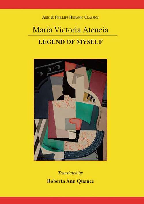 Book cover of Maria Victoria Atencia: Legend of Myself: Legend of Myself (Aris & Phillips Hispanic Classics)