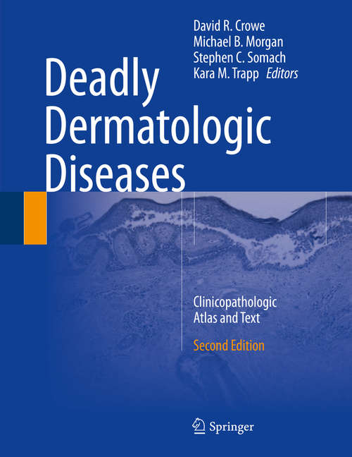 Book cover of Deadly Dermatologic Diseases: Clinicopathologic Atlas and Text (2nd ed. 2016)