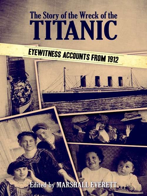 Book cover of The Story of the Wreck of the Titanic: Eyewitness Accounts from 1912 (Dover Maritime Series)