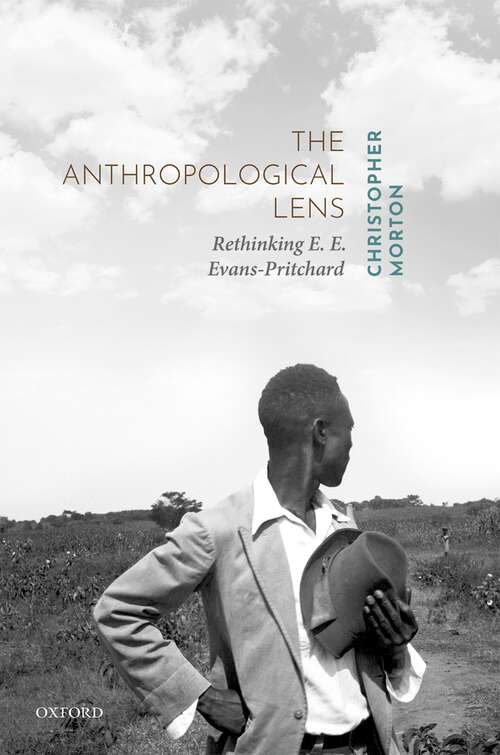 Book cover of The Anthropological Lens: Rethinking E. E. Evans-Pritchard