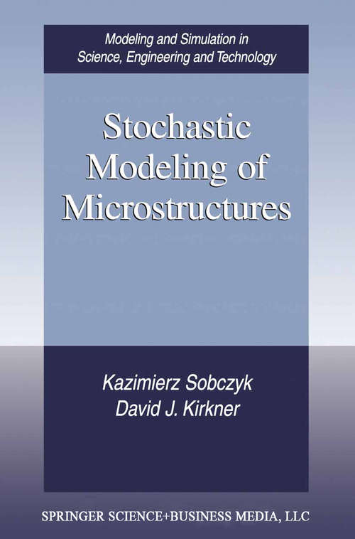 Book cover of Stochastic Modeling of Microstructures (2001) (Modeling and Simulation in Science, Engineering and Technology)