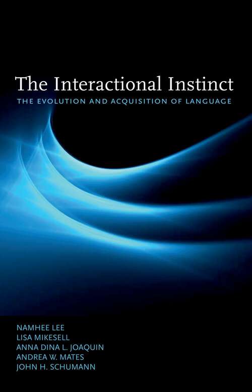 Book cover of The Interactional Instinct: The Evolution and Acquisition of Language