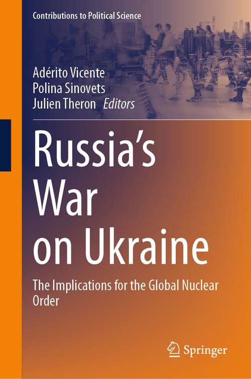 Book cover of Russia’s War on Ukraine: The Implications for the Global Nuclear Order (1st ed. 2023) (Contributions to Political Science)