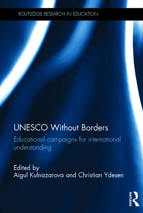 Book cover of UNESCO Without Borders: Educational campaigns for international understanding (Routledge Research in Education)