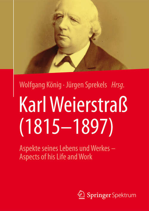 Book cover of Karl Weierstraß (1815–1897): Aspekte seines Lebens und Werkes – Aspects of his Life and Work (1. Aufl. 2016)