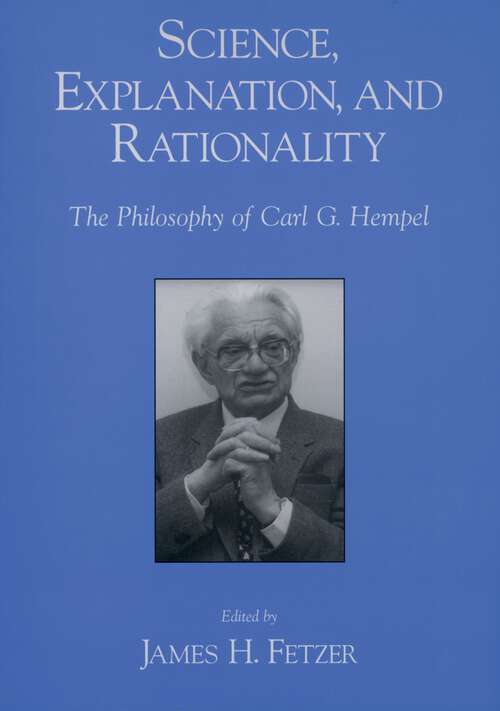 Book cover of Science, Explanation, and Rationality: Aspects of the Philosophy of Carl G. Hempel