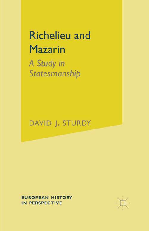Book cover of Richelieu and Mazarin: A Study in Statesmanship (1st ed. 2003) (European History in Perspective)