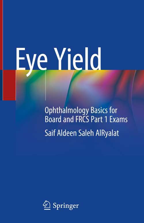 Book cover of Eye Yield: Ophthalmology Basics for Board and FRCS Part 1 Exams (1st ed. 2021)