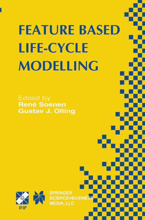 Book cover of Feature Based Product Life-Cycle Modelling: IFIP TC5 / WG5.2 & WG5.3 Conference on Feature Modelling and Advanced Design-for-the-Life-Cycle Systems (FEATS 2001) June 12–14, 2001, Valenciennes, France (2003) (IFIP Advances in Information and Communication Technology #109)