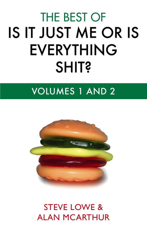 Book cover of The Best Of Is It Just Me Or Is Everything Shit?