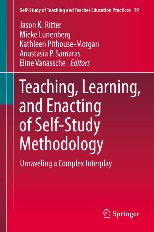 Book cover of Teaching, Learning, and Enacting of Self-Study Methodology: Unraveling a Complex Interplay (Self-Study of Teaching and Teacher Education Practices #19)