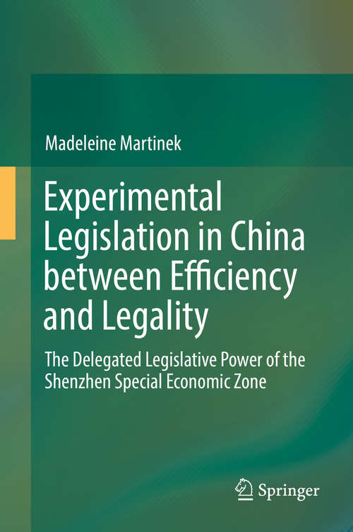 Book cover of Experimental Legislation in China between Efficiency and Legality: The Delegated Legislative Power of the Shenzhen Special Economic Zone