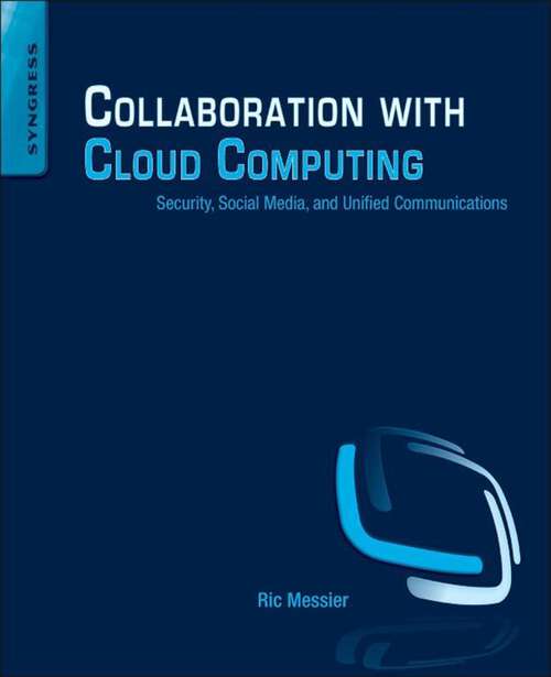 Book cover of Collaboration with Cloud Computing: Security, Social Media, and Unified Communications