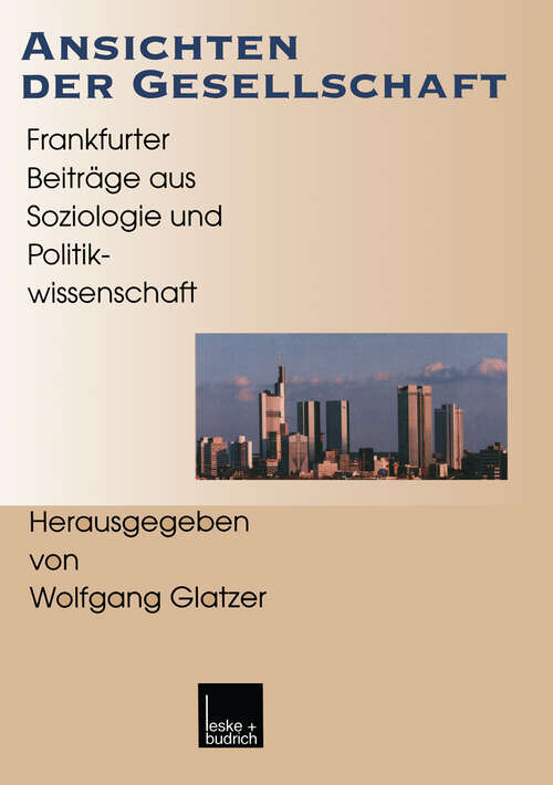 Book cover of Ansichten der Gesellschaft: Frankfurter Beiträge aus Soziologie und Politikwissenschaft (1999) (Gegenwartskunde - Sonderheft #11)