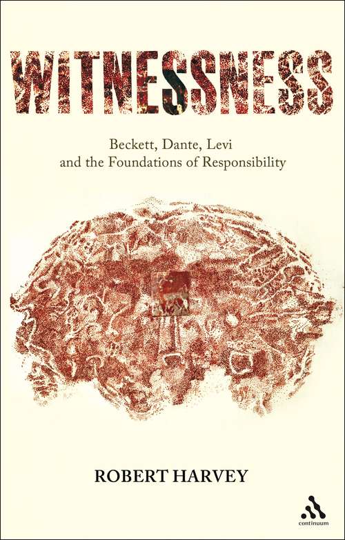 Book cover of Witnessness: Beckett, Dante, Levi and the Foundations of Responsibility