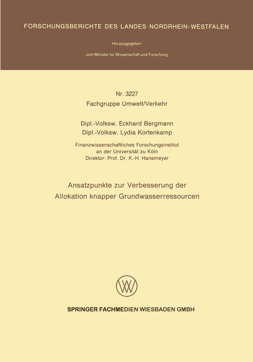 Book cover of Ansatzpunkte zur Verbesserung der Allokation knapper Grundwasserressourcen (1988) (Forschungsberichte des Landes Nordrhein-Westfalen #3227)
