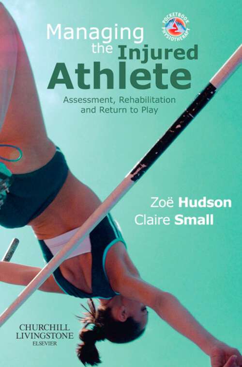 Book cover of Managing the Injured Athlete: Assessment, Rehabilitation And Return to Play (Physiotherapy Pocketbooks)