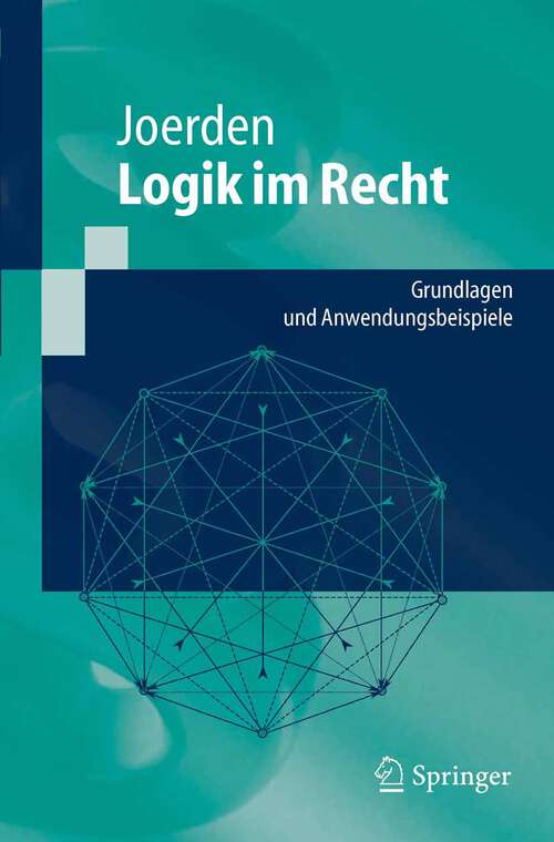 Book cover of Logik im Recht: Grundlagen und Anwendungsbeispiele (2005) (Springer-Lehrbuch)