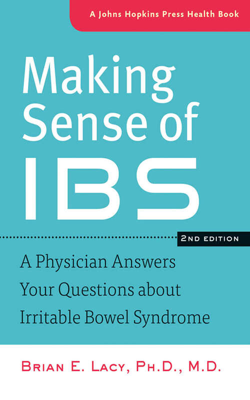 Book cover of Making Sense of IBS: A Physician Answers Your Questions about Irritable Bowel Syndrome (second edition) (A Johns Hopkins Press Health Book)