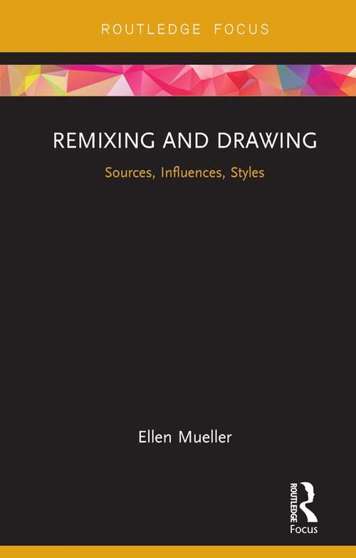 Book cover of Remixing and Drawing: Sources, Influences, Styles