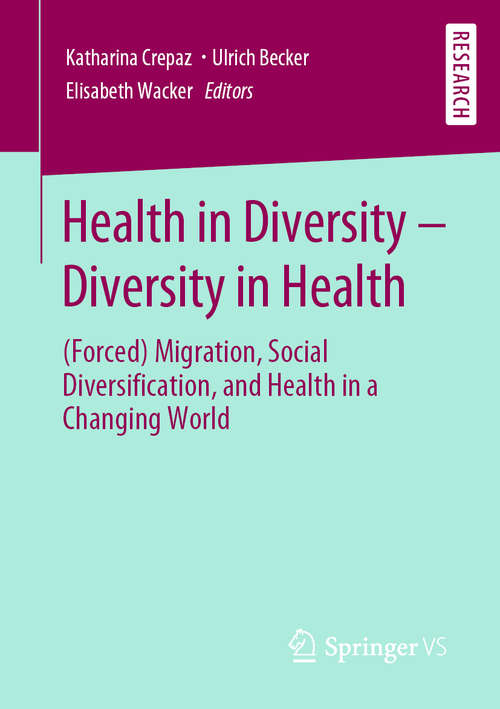 Book cover of Health in Diversity – Diversity in Health: (Forced) Migration, Social Diversification, and Health in a Changing World (1st ed. 2020)