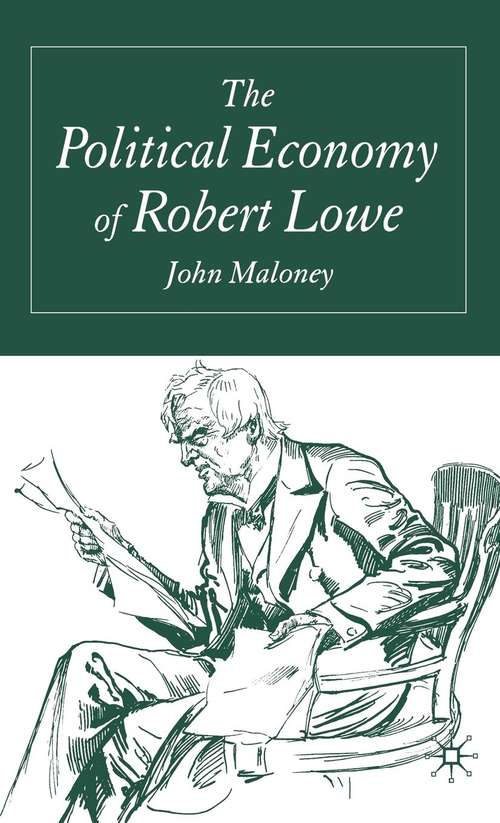 Book cover of The Political Economy of Robert Lowe (2005)