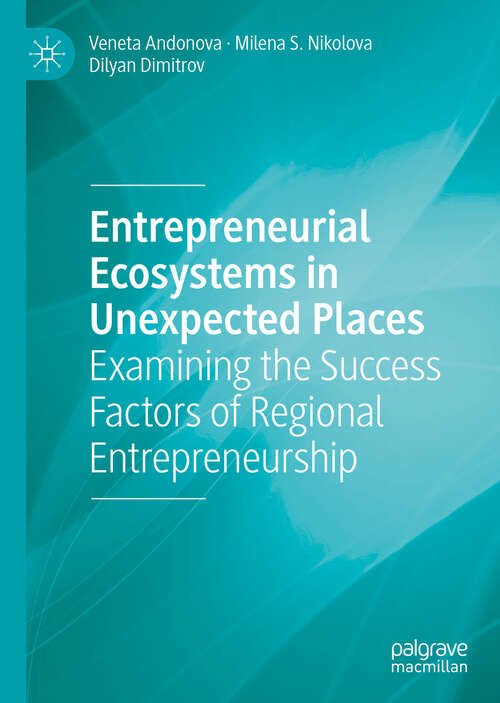 Book cover of Entrepreneurial Ecosystems in Unexpected Places: Examining the Success Factors of Regional Entrepreneurship (1st ed. 2019)