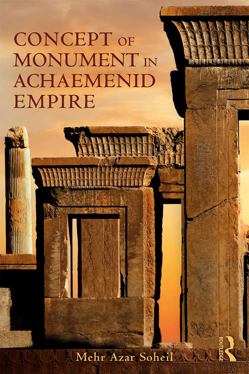 Book cover of The Concept of Monument in Achaemenid Empire
