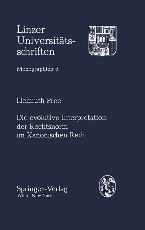 Book cover of Die evolutive Interpretation der Rechtsnorm im Kanonischen Recht (1980) (Linzer Universitätsschriften #6)