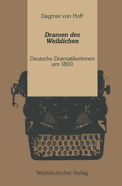Book cover of Dramen des Weiblichen: Deutsche Dramatikerinnen um 1800 (1989) (Kulturwissenschaftliche Studien zur Deutschen Literatur)