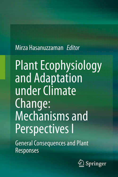 Book cover of Plant Ecophysiology and Adaptation under Climate Change: General Consequences and Plant Responses (1st ed. 2020)