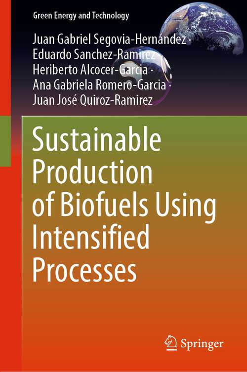 Book cover of Sustainable Production of Biofuels Using Intensified Processes (1st ed. 2022) (Green Energy and Technology)