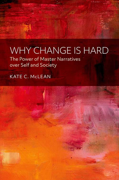 Book cover of Why Change is Hard: The Power of Master Narratives over Self and Society