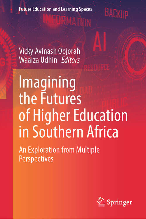 Book cover of Imagining the Futures of Higher Education in Southern Africa: An Exploration from Multiple Perspectives (2024) (Future Education and Learning Spaces)