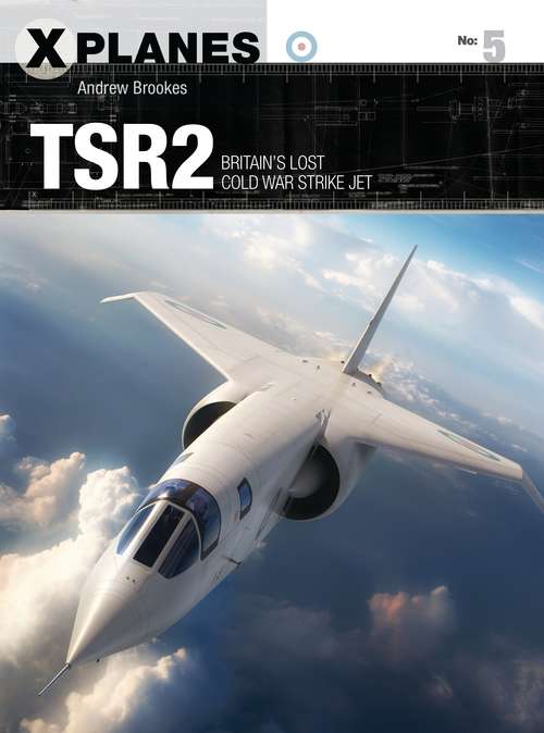 Book cover of TSR2: Britain's lost Cold War strike jet (X-Planes)