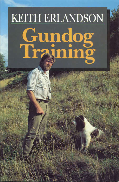 Book cover of GUNDOG TRAINING: Training The Right Breed For Shooting Wild Game (2)