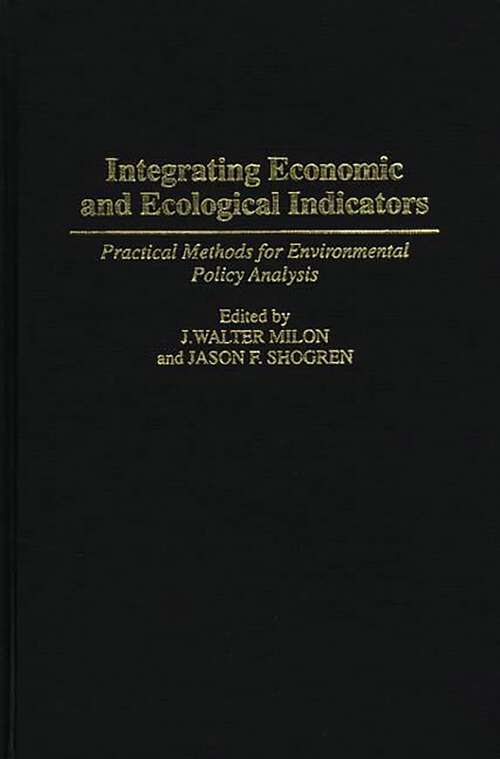 Book cover of Integrating Economic and Ecological Indicators: Practical Methods for Environmental Policy Analysis (Non-ser.)