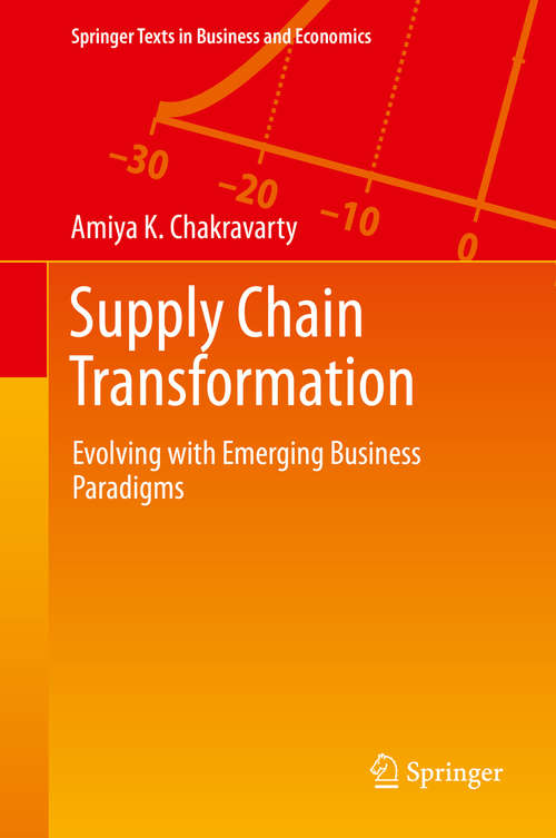 Book cover of Supply Chain Transformation: Evolving with Emerging Business Paradigms (2014) (Springer Texts in Business and Economics)