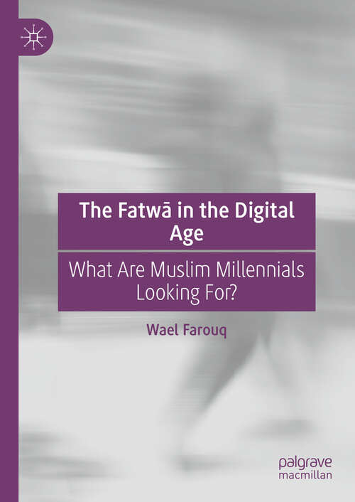 Book cover of The Fatwā in the Digital Age: What Are Muslim Millennials Looking For? (2024)