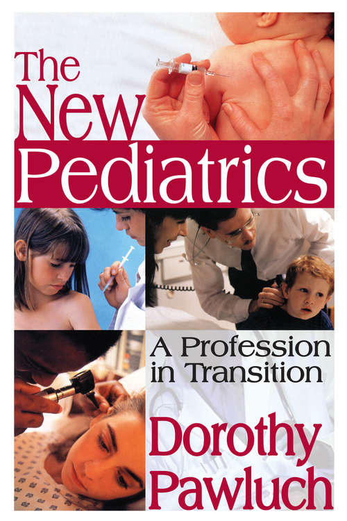 Book cover of The New Pediatrics: A Profession in Transition