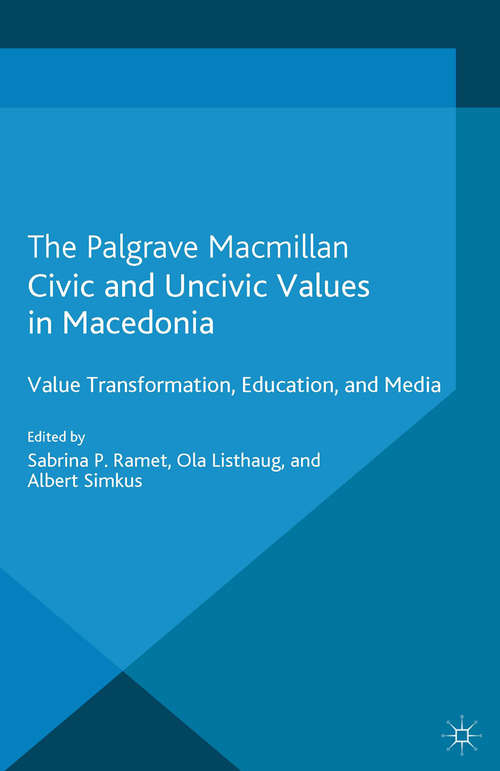 Book cover of Civic and Uncivic Values in Macedonia: Value Transformation, Education and Media (2013)